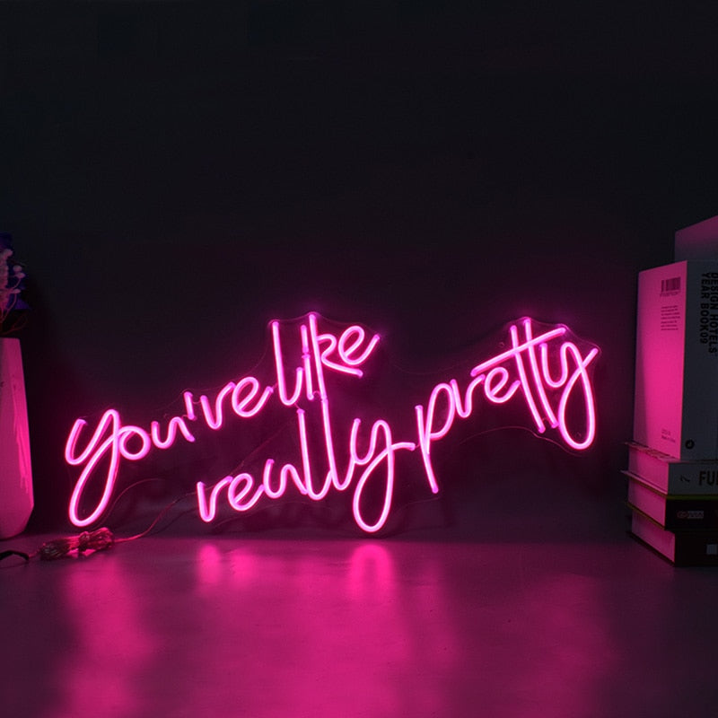 You are Like Really Pretty - Neon Led